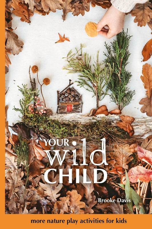 Your Wild Child book: nature play activities for kids